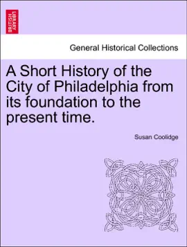 Read: A Short History of the City of Philadelphia from its foundation to the Book present time.