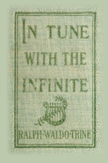 In Tune With the Infinite by Ralph Waldo Trine