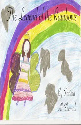 The Legend of the Rainbows by Grade 4 IS Berne & Fatima Al-Shemali book
