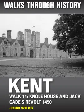 Read: Walks Through History: Kent. Walk 14. Book Knole House and Jack Cade's revolt