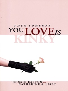 When Someone You Love is Kinky by Dossie Easton & Catherine A. Liszt
