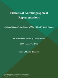 Fictions of Autobiographical Representations: Joshua Nkomo's the Story of My Life (Critical Essay)