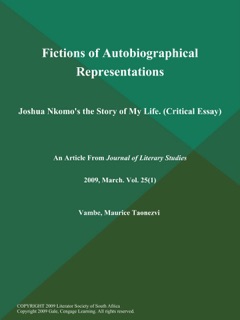 Fictions of Autobiographical Representations: Joshua Nkomo's the Story of My Life (Critical Essay) by Journal of Literary Studies