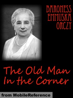 The Old Man In the Corner by Baroness Orczy