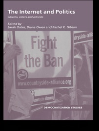 The Internet and Politics - Sarah Oates, Diana Owen & Rachel K. Gibson