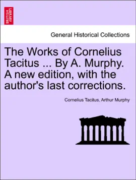 Read: The Works of Cornelius Tacitus ... By Book A. Murphy. A new edition, with the author's last corrections.