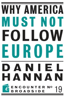 Why America Must Not Follow Europe by Daniel Hannan