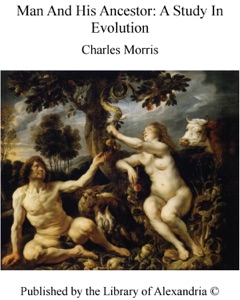 Man and His Ancestors: A Study In Evolution