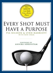 Book cover for Every Shot Must Have a Purpose by Pia Nilsson, Lynn Marriott & Ron Sirak