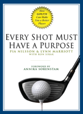 Every Shot Must Have a Purpose - Pia Nilsson, Lynn Marriott &amp; Ron Sirak Cover Art