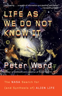 Life as We Do Not Know It by Peter Ward