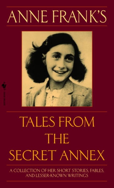 Cover of Anne Frank's Tales from the Secret Annex: A Collection of Her Short Stories, Fables, and Lesser-Known Writings, Revised Edition
