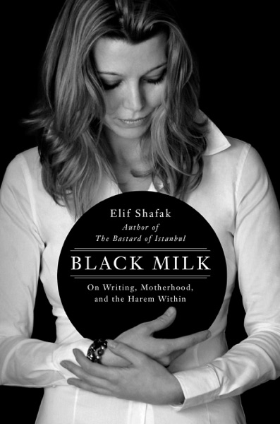 Cover of Black Milk: On Writing, Motherhood, and the Harem Within