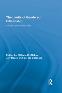 The Limits of Gendered Citizenship by Elzbieta H. Oleksy, Jeff Hearn & Dorota Golańska