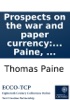 Book Prospects on the war and paper currency: By Thomas Paine, ...