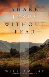Share Jesus Without Fear - William Fay & Linda Evans Shepherd