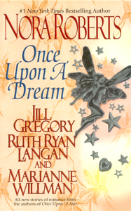 Once upon a Dream - Nora Roberts, Jill Gregory, Ruth Ryan Langan &amp; Marianne Willman Cover Art