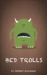Bed Trolls by Anthony Blackshaw Book Summary, Reviews and Downlod