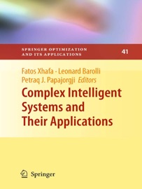 Complex Intelligent Systems and Their Applications - Fatos Xhafa, Leonard Barolli & Petraq Papajorgji