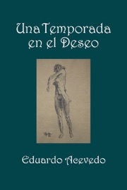 Una Temporada en el Deseo - Eduardo Acevedo