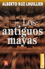 Book cover for Los antiguos mayas by Alberto Ruz Lhuillier
