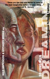So Long Been Dreaming - Nalo Hopkinson & Uppinder Mehan