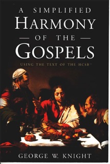 A Simplified Harmony of the Gospels by George W. Knight