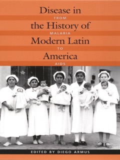 Disease in the History of Modern Latin America by Diego Armus