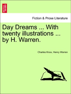 Day Dreams ... With twenty illustrations ... by H. Warren. by Charles Knox & Henry Warren