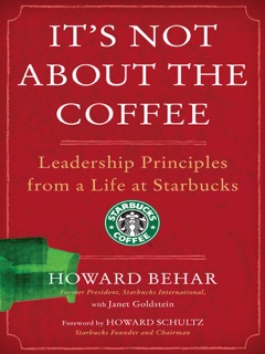 It's Not About the Coffee by Howard Behar, Janet Goldstein & Howard Schultz