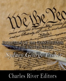 The Evolution of the Constitution of the United States - Sydney George Fisher