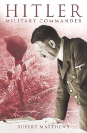 Hitler: Military Commander - Rupert Matthews
