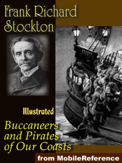 Buccaneers and Pirates of Our Coasts. by Frank R. Stockton