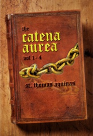 Catena Aurea: Vol. 1-4 - St. Thomas Aquinas