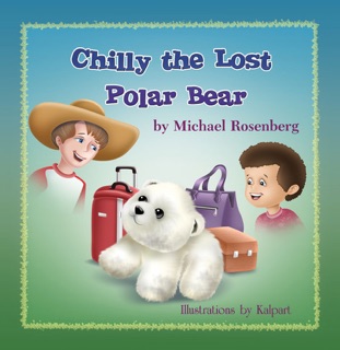 Chilly the Lost Polar Bear by Michael Rosenberg