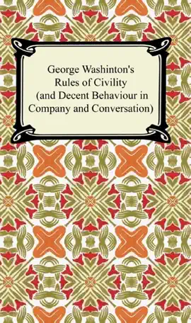 Read: George Washington's Rules of Civility (and Decent Book Behaviour in Company and Conversation)