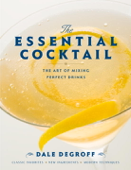 The Essential Cocktail - Dale DeGroff