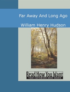 Far Away And Long Ago by William Henry Hudson
