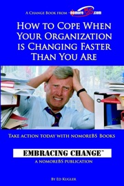 How to Cope When Your Organization is Changing Faster Than You Are: Take Action today with NomoreBS books - Embracing Change