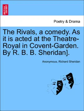Read: The Rivals, a comedy. As it is acted at the Theatre-Royal in Covent-Garden. By R. Book B. B. Sheridan].