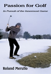 Passion for Golf: In Pursuit of the Innermost Game