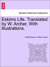 Eskimo Life. Translated by W. Archer. With illustrations. - Fridtjof Nansen & William Archer