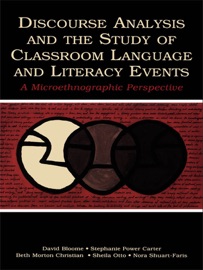 Discourse Analysis and the Study of Classroom Language and Literacy Events - David Bloome, Stephanie Power Carter, Beth Morton Christian, Sheila Otto & Nora Shuart-Faris