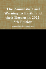 The Anunnaki Final Warning to Earth, and Their Return In 2022. - Maximillien De Lafayette Cover Art