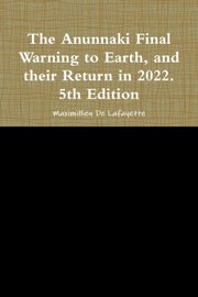 The Anunnaki Final Warning to Earth, and Their Return In 2022.