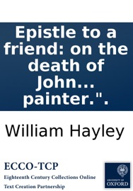 Epistle to a friend: on the death of John Thornton, Esq. By the author of