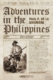 Adventures in the Philippines - Paul P. de La Gironière