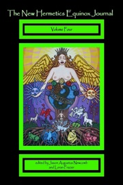 The New Hermetics Equinox Journal : Volume 4 - Jason Augustus Newcomb & Loran Frazier