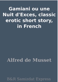 Gamiani ou une nuit d'excès, classic erotic short story, in French - Alfred de Musset