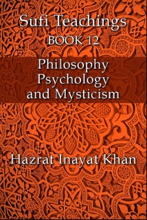 Philosophy, Psychology and Mysticism by Hazrat Inayat Khan
